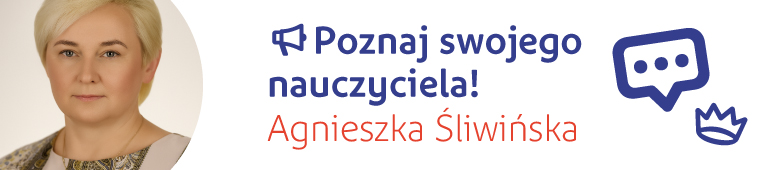 Poznaj swojego nauczyciela! Agnieszka Śliwińska